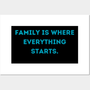 Family is where everything starts. Posters and Art